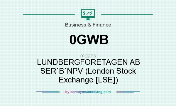 What does 0GWB mean? It stands for LUNDBERGFORETAGEN AB SER`B`NPV (London Stock Exchange [LSE])