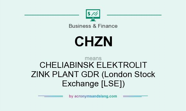 What does CHZN mean? It stands for CHELIABINSK ELEKTROLIT ZINK PLANT GDR (London Stock Exchange [LSE])