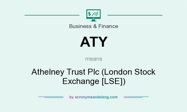 What does ATY mean? It stands for Athelney Trust Plc (London Stock Exchange [LSE])