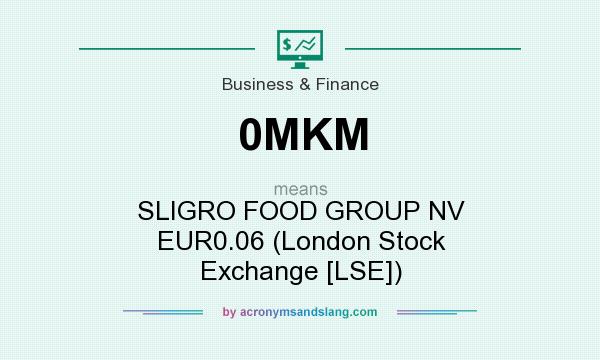 What does 0MKM mean? It stands for SLIGRO FOOD GROUP NV EUR0.06 (London Stock Exchange [LSE])