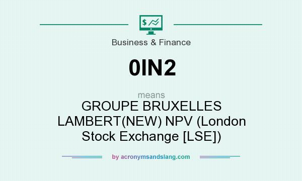 What does 0IN2 mean? It stands for GROUPE BRUXELLES LAMBERT(NEW) NPV (London Stock Exchange [LSE])