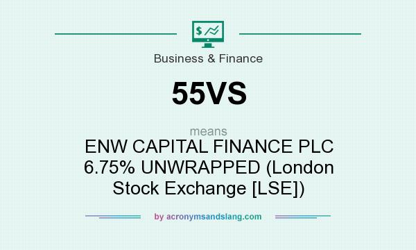 What does 55VS mean? It stands for ENW CAPITAL FINANCE PLC 6.75% UNWRAPPED (London Stock Exchange [LSE])