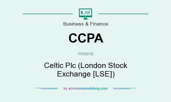 What does CCPA mean? It stands for Celtic Plc (London Stock Exchange [LSE])