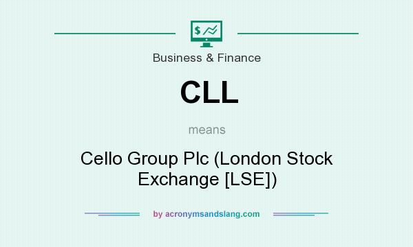 What does CLL mean? It stands for Cello Group Plc (London Stock Exchange [LSE])