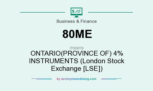 What does 80ME mean? It stands for ONTARIO(PROVINCE OF) 4% INSTRUMENTS (London Stock Exchange [LSE])
