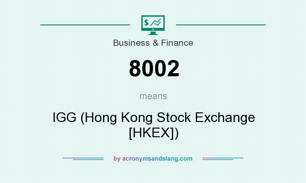 What does 8002 mean? It stands for IGG (Hong Kong Stock Exchange [HKEX])