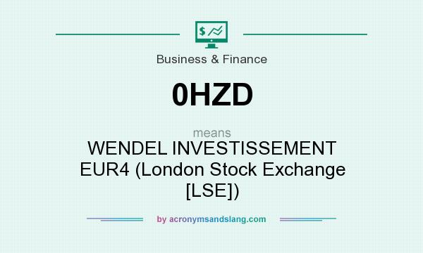 What does 0HZD mean? It stands for WENDEL INVESTISSEMENT EUR4 (London Stock Exchange [LSE])