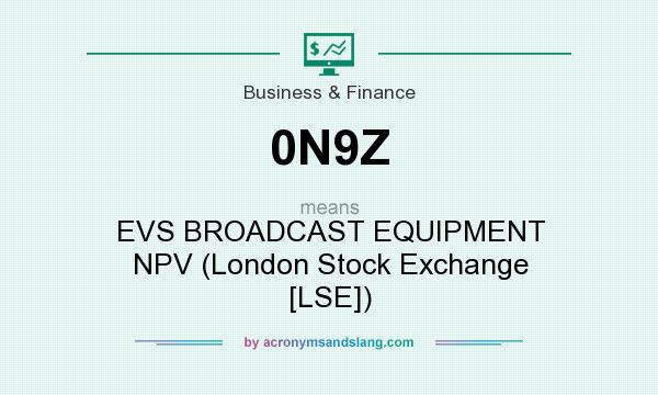 What does 0N9Z mean? It stands for EVS BROADCAST EQUIPMENT NPV (London Stock Exchange [LSE])