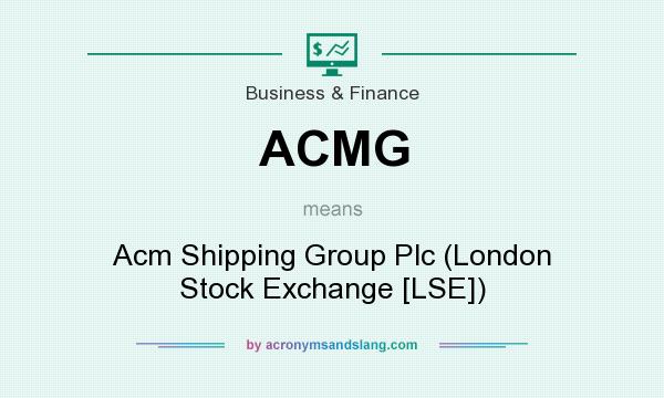 What does ACMG mean? It stands for Acm Shipping Group Plc (London Stock Exchange [LSE])