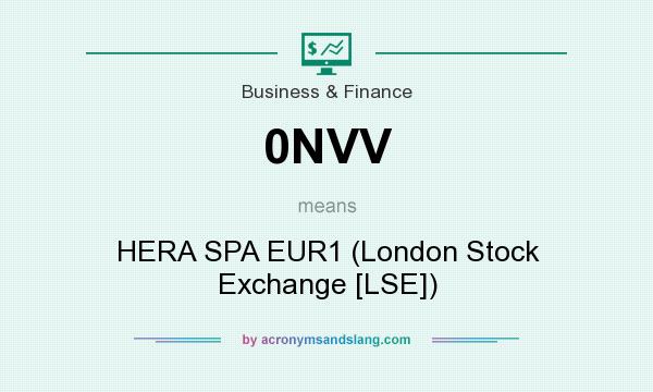 What does 0NVV mean? It stands for HERA SPA EUR1 (London Stock Exchange [LSE])