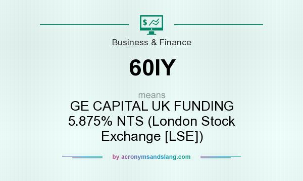 What does 60IY mean? It stands for GE CAPITAL UK FUNDING 5.875% NTS (London Stock Exchange [LSE])