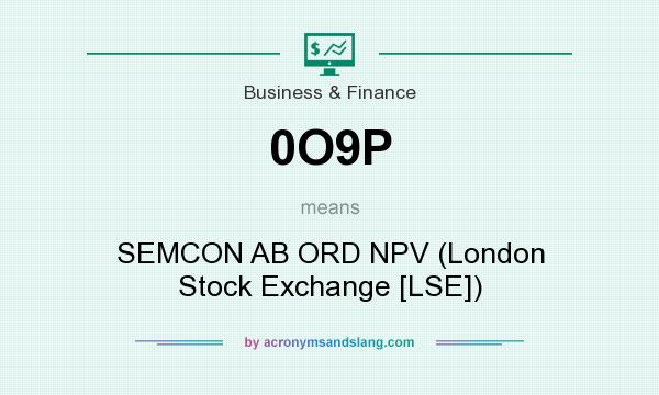What does 0O9P mean? It stands for SEMCON AB ORD NPV (London Stock Exchange [LSE])