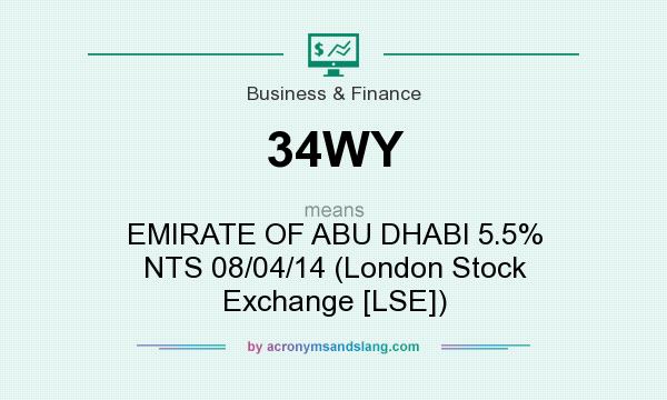 What does 34WY mean? It stands for EMIRATE OF ABU DHABI 5.5% NTS 08/04/14 (London Stock Exchange [LSE])