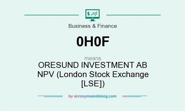 What does 0H0F mean? It stands for ORESUND INVESTMENT AB NPV (London Stock Exchange [LSE])