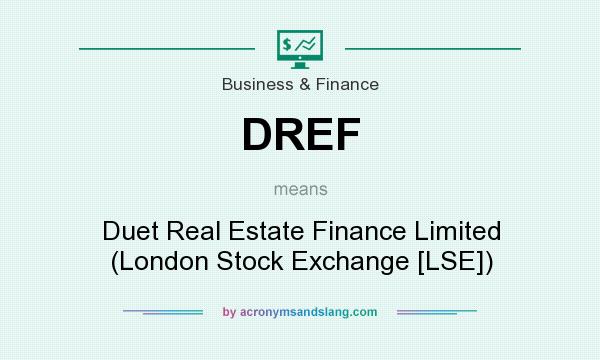 What does DREF mean? It stands for Duet Real Estate Finance Limited (London Stock Exchange [LSE])