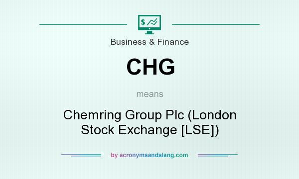 What does CHG mean? It stands for Chemring Group Plc (London Stock Exchange [LSE])