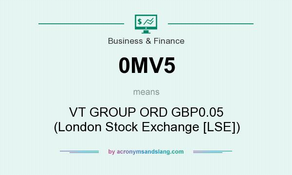 What does 0MV5 mean? It stands for VT GROUP ORD GBP0.05 (London Stock Exchange [LSE])