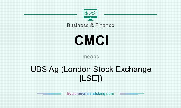 What does CMCI mean? It stands for UBS Ag (London Stock Exchange [LSE])