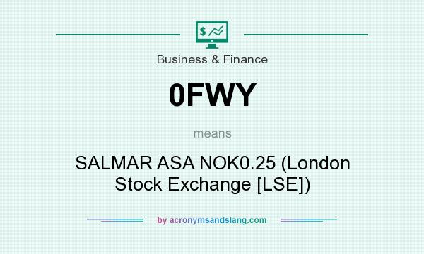 What does 0FWY mean? It stands for SALMAR ASA NOK0.25 (London Stock Exchange [LSE])
