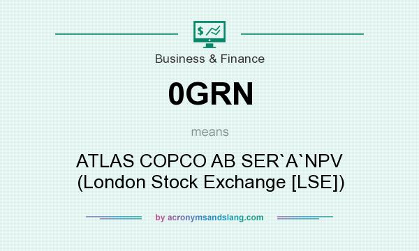 What does 0GRN mean? It stands for ATLAS COPCO AB SER`A`NPV (London Stock Exchange [LSE])