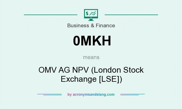 What does 0MKH mean? It stands for OMV AG NPV (London Stock Exchange [LSE])
