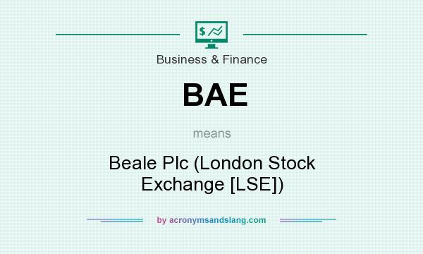 What does BAE mean? It stands for Beale Plc (London Stock Exchange [LSE])