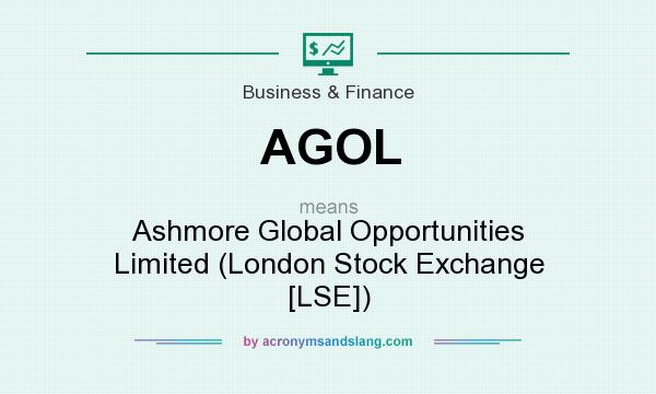 What does AGOL mean? It stands for Ashmore Global Opportunities Limited (London Stock Exchange [LSE])