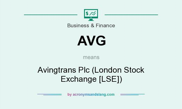 What does AVG mean? It stands for Avingtrans Plc (London Stock Exchange [LSE])