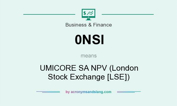What does 0NSI mean? It stands for UMICORE SA NPV (London Stock Exchange [LSE])