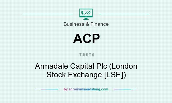 What does ACP mean? It stands for Armadale Capital Plc (London Stock Exchange [LSE])
