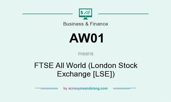 What does AW01 mean? It stands for FTSE All World (London Stock Exchange [LSE])