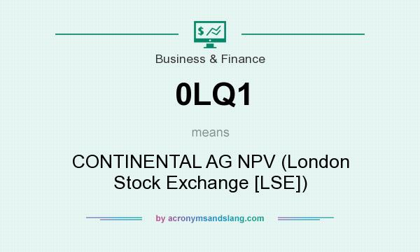 What does 0LQ1 mean? It stands for CONTINENTAL AG NPV (London Stock Exchange [LSE])