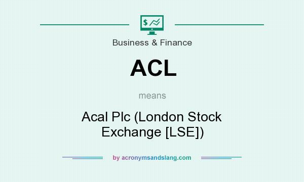 What does ACL mean? It stands for Acal Plc (London Stock Exchange [LSE])