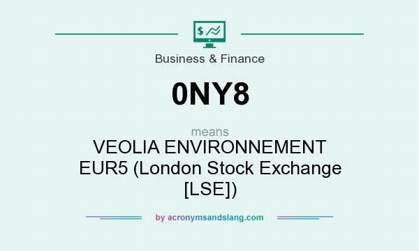 What does 0NY8 mean? It stands for VEOLIA ENVIRONNEMENT EUR5 (London Stock Exchange [LSE])