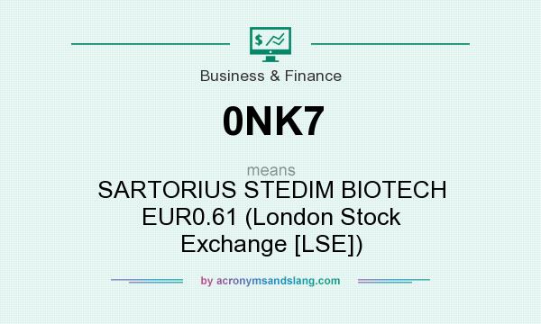 What does 0NK7 mean? It stands for SARTORIUS STEDIM BIOTECH EUR0.61 (London Stock Exchange [LSE])