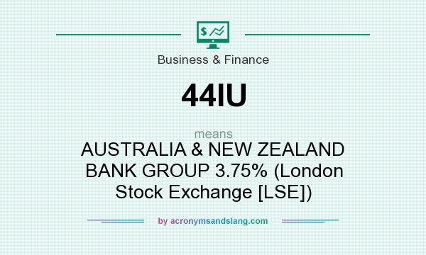 What does 44IU mean? It stands for AUSTRALIA & NEW ZEALAND BANK GROUP 3.75% (London Stock Exchange [LSE])