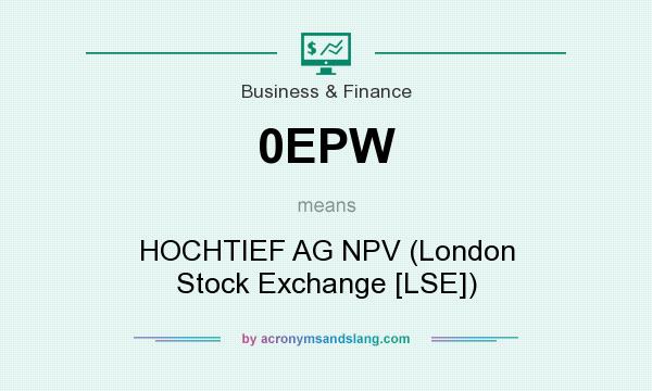 What does 0EPW mean? It stands for HOCHTIEF AG NPV (London Stock Exchange [LSE])
