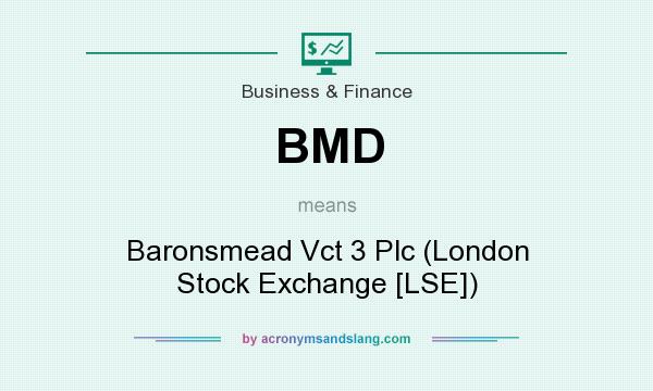 What does BMD mean? It stands for Baronsmead Vct 3 Plc (London Stock Exchange [LSE])
