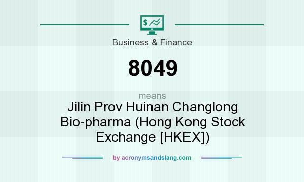 What does 8049 mean? It stands for Jilin Prov Huinan Changlong Bio-pharma (Hong Kong Stock Exchange [HKEX])