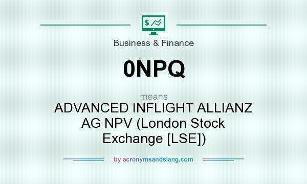 What does 0NPQ mean? It stands for ADVANCED INFLIGHT ALLIANZ AG NPV (London Stock Exchange [LSE])