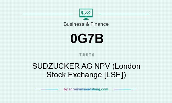 What does 0G7B mean? It stands for SUDZUCKER AG NPV (London Stock Exchange [LSE])