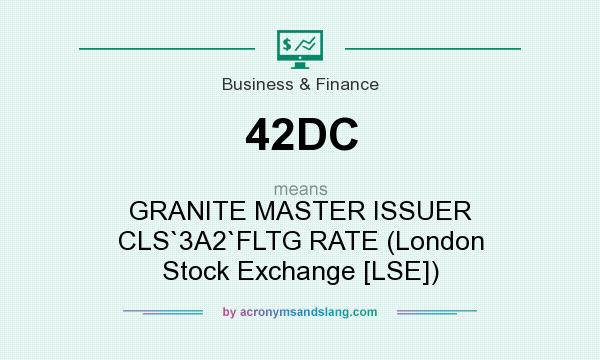 What does 42DC mean? It stands for GRANITE MASTER ISSUER CLS`3A2`FLTG RATE (London Stock Exchange [LSE])