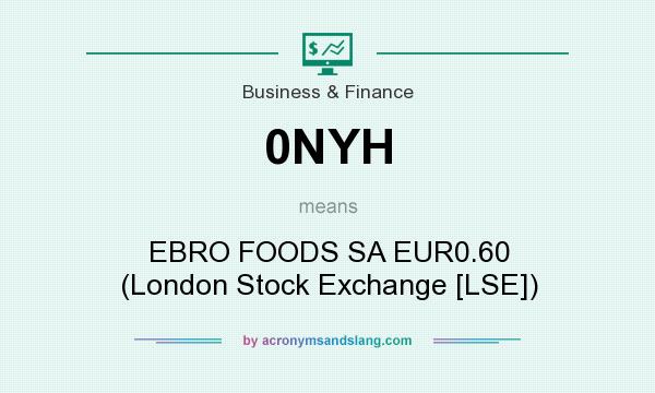 What does 0NYH mean? It stands for EBRO FOODS SA EUR0.60 (London Stock Exchange [LSE])
