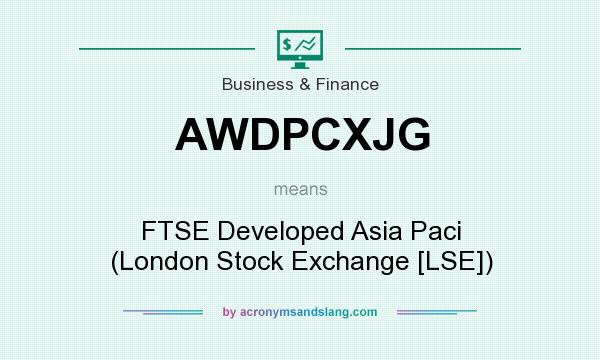 What does AWDPCXJG mean? It stands for FTSE Developed Asia Paci (London Stock Exchange [LSE])