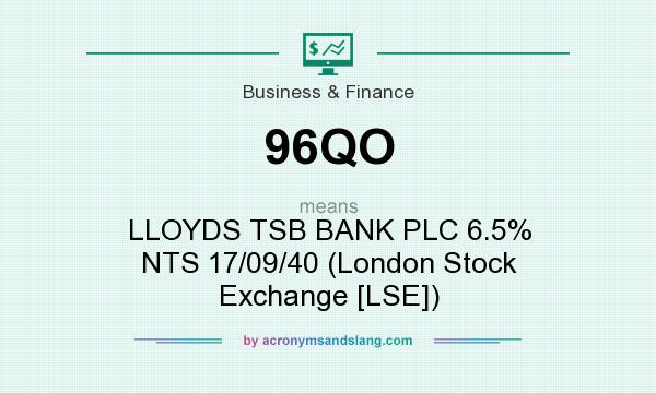 What does 96QO mean? It stands for LLOYDS TSB BANK PLC 6.5% NTS 17/09/40 (London Stock Exchange [LSE])