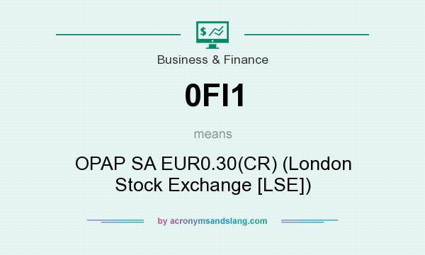 What does 0FI1 mean? It stands for OPAP SA EUR0.30(CR) (London Stock Exchange [LSE])
