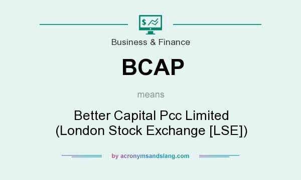 What does BCAP mean? It stands for Better Capital Pcc Limited (London Stock Exchange [LSE])