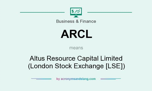 What does ARCL mean? It stands for Altus Resource Capital Limited (London Stock Exchange [LSE])