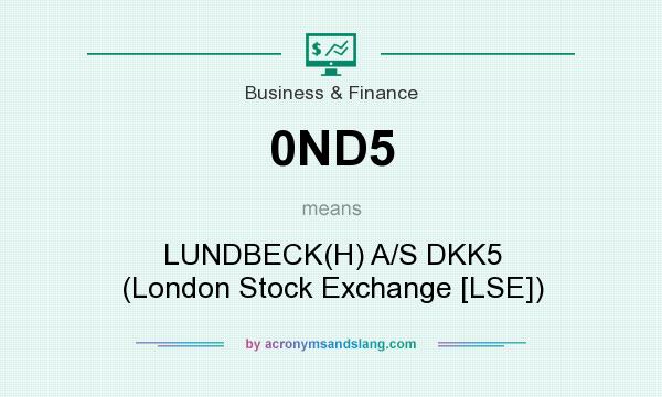 What does 0ND5 mean? It stands for LUNDBECK(H) A/S DKK5 (London Stock Exchange [LSE])