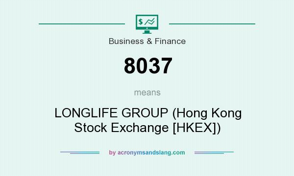 What does 8037 mean? It stands for LONGLIFE GROUP (Hong Kong Stock Exchange [HKEX])